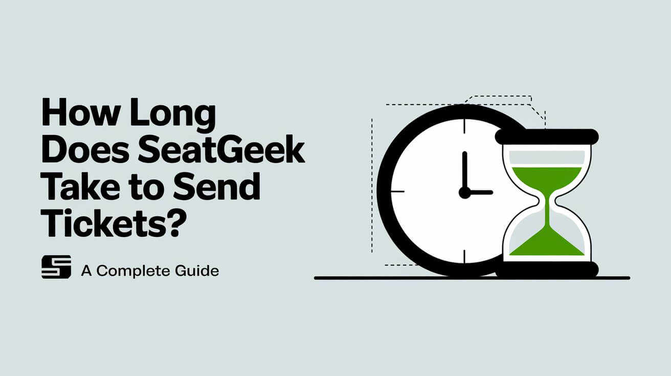 How Long Does SeatGeek Take to Send Tickets